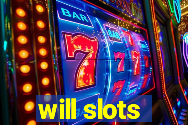 will slots